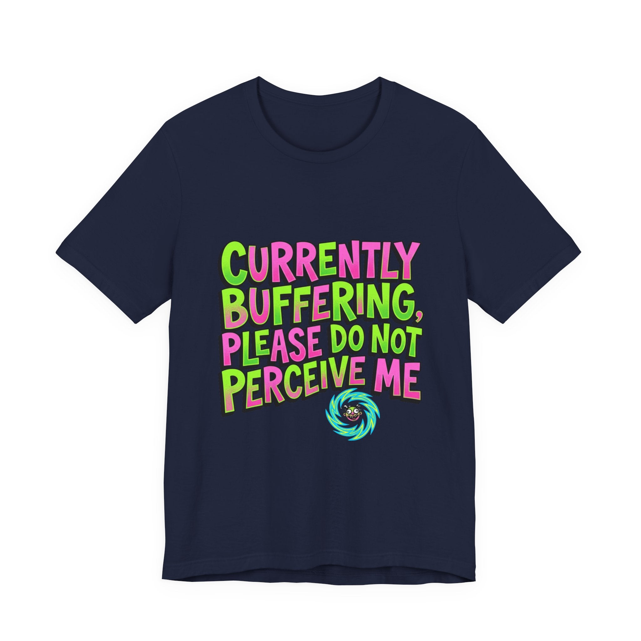 Currently Buffering Please Do Not Perceive Me T-Shirt | meme shirt, cringe-core