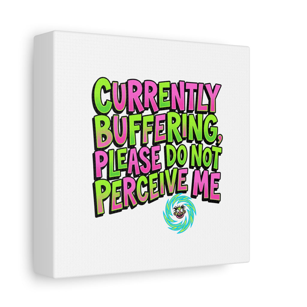 Currently Buffering Quote Canvas | meme-core, cringe-core wall art