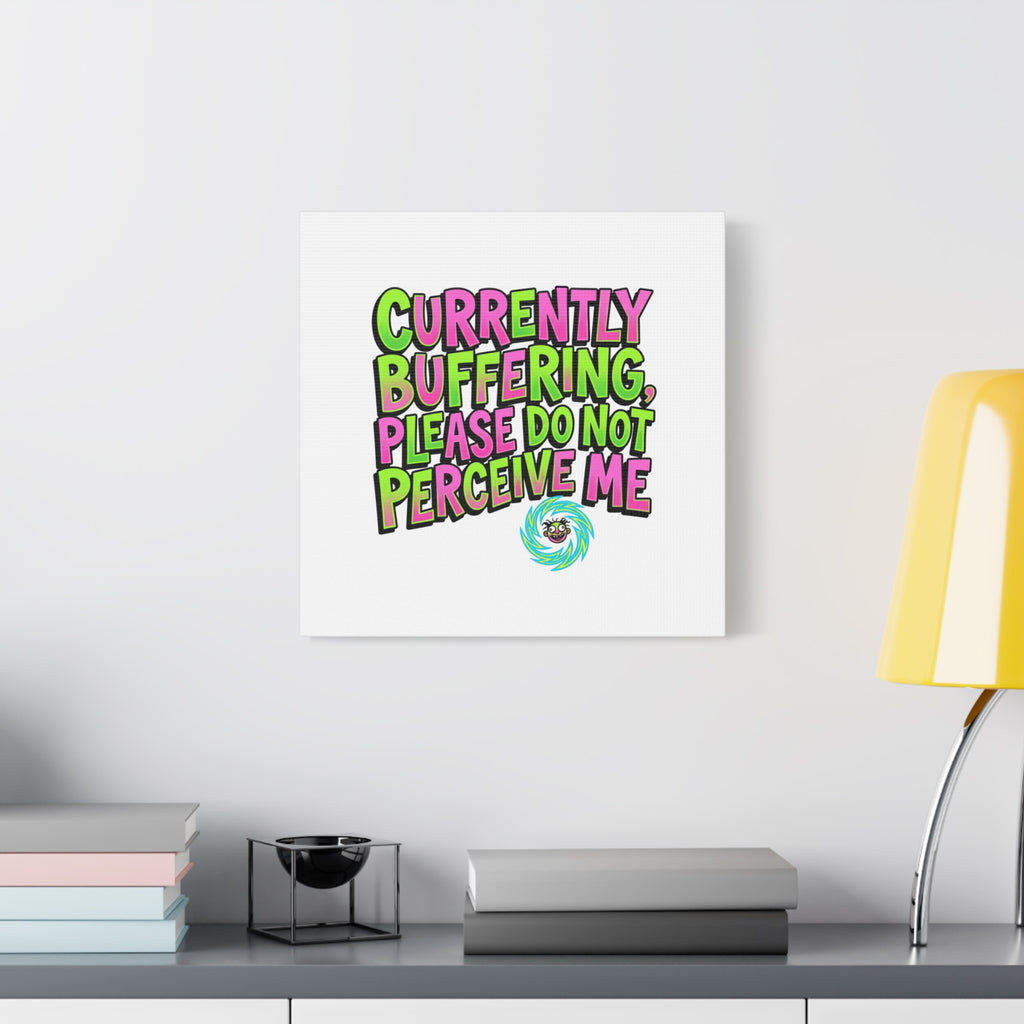 Currently Buffering Quote Canvas | meme-core, cringe-core wall art