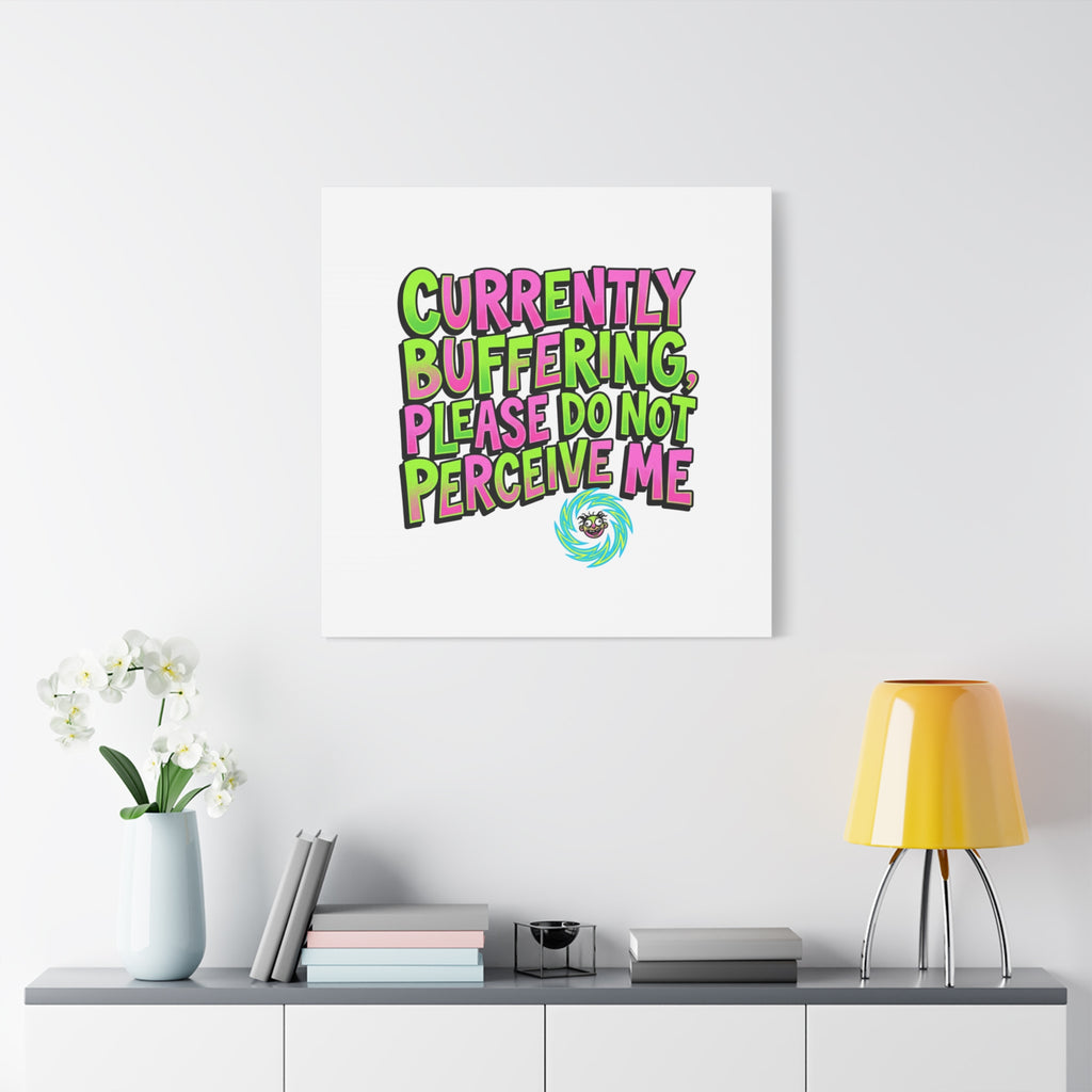 Currently Buffering Quote Canvas | meme-core, cringe-core wall art