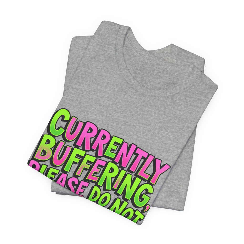 Currently Buffering Please Do Not Perceive Me T-Shirt | meme shirt, cringe-core