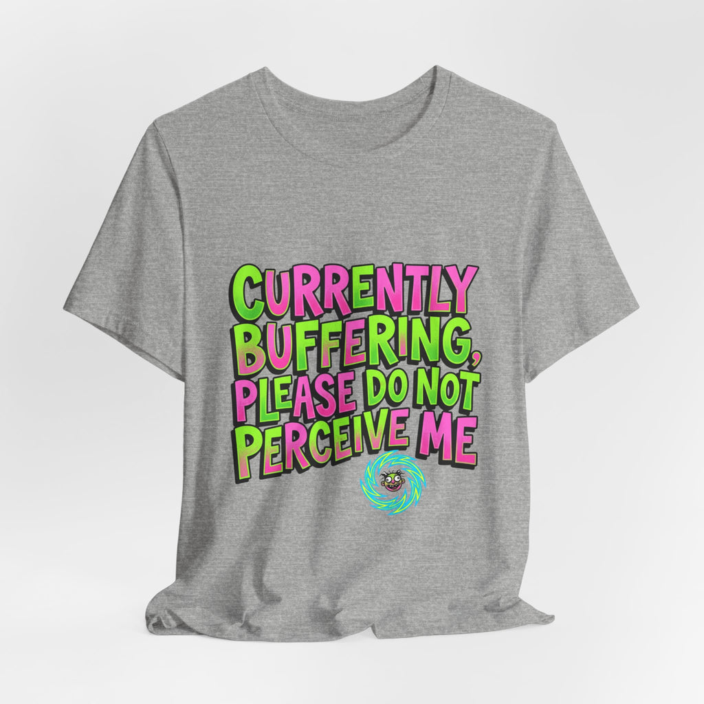 Currently Buffering Please Do Not Perceive Me T-Shirt | meme shirt, cringe-core