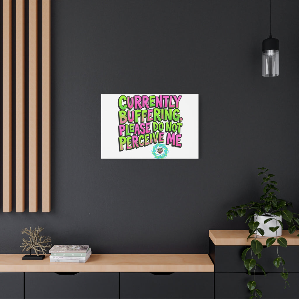 Currently Buffering Quote Canvas | meme-core, cringe-core wall art