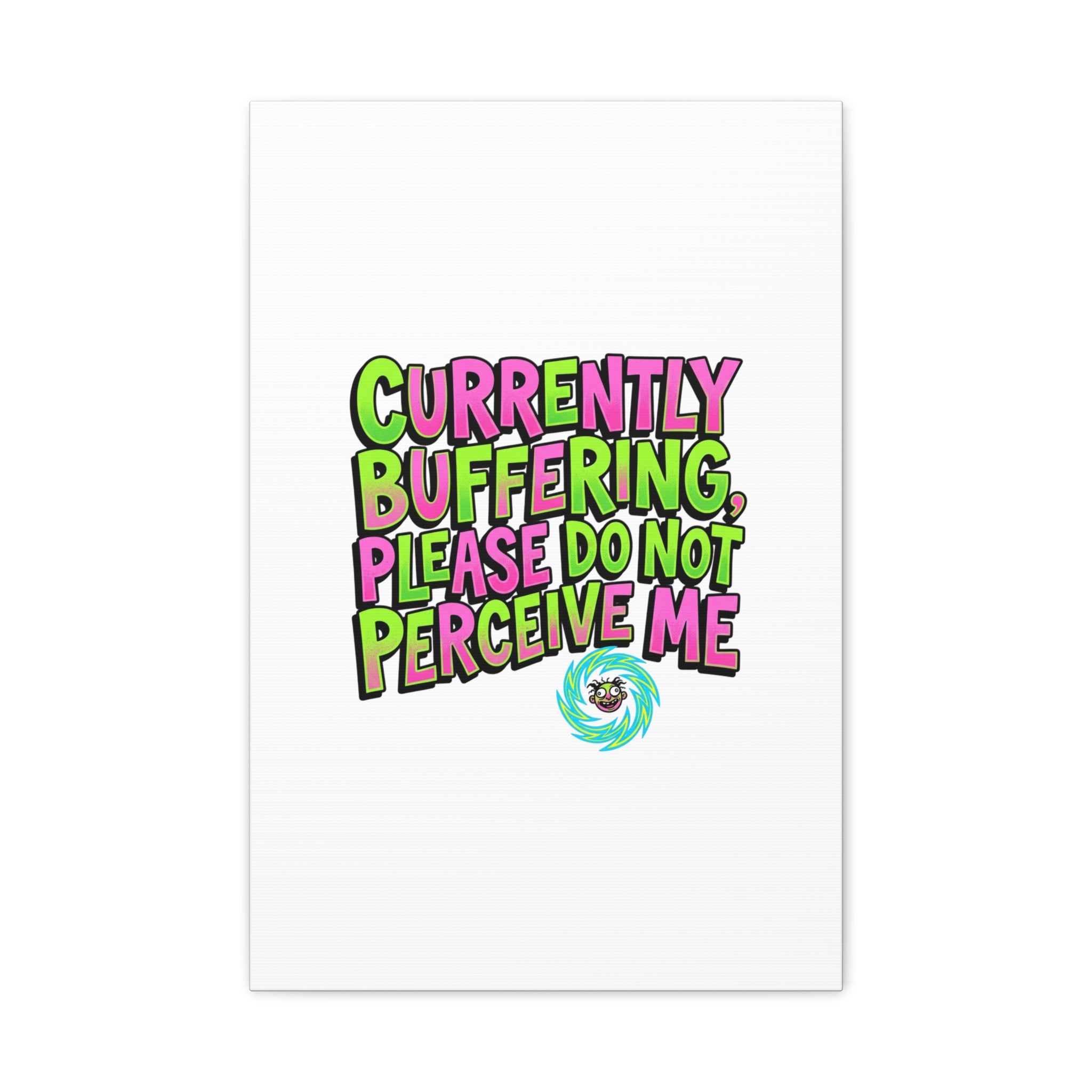 Currently Buffering Quote Canvas | meme-core, cringe-core wall art