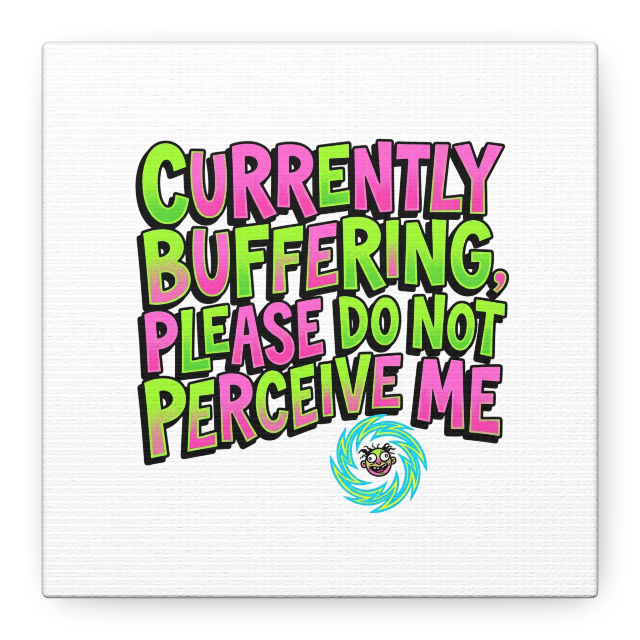 Currently Buffering Quote Canvas | meme-core, cringe-core wall art