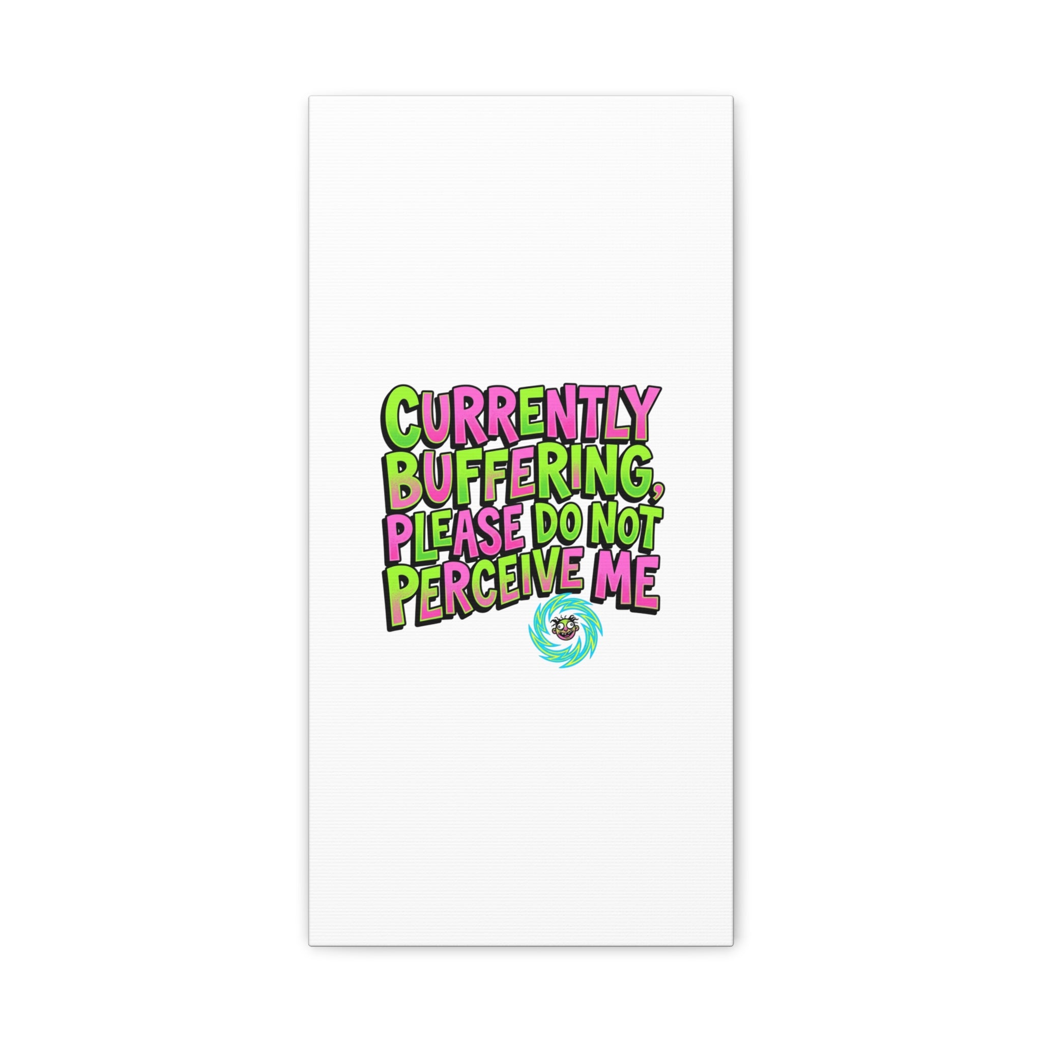 Currently Buffering Quote Canvas | meme-core, cringe-core wall art
