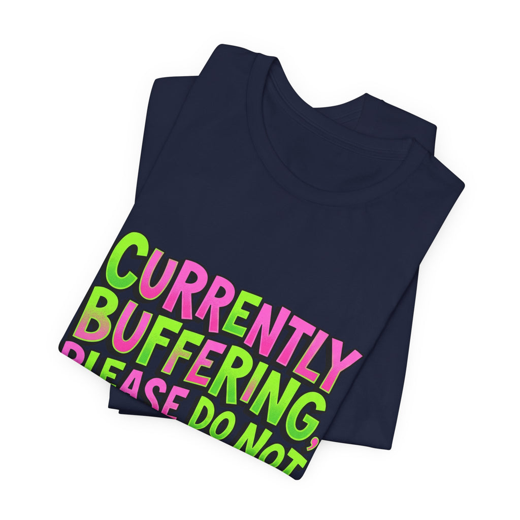 Currently Buffering Please Do Not Perceive Me T-Shirt | meme shirt, cringe-core