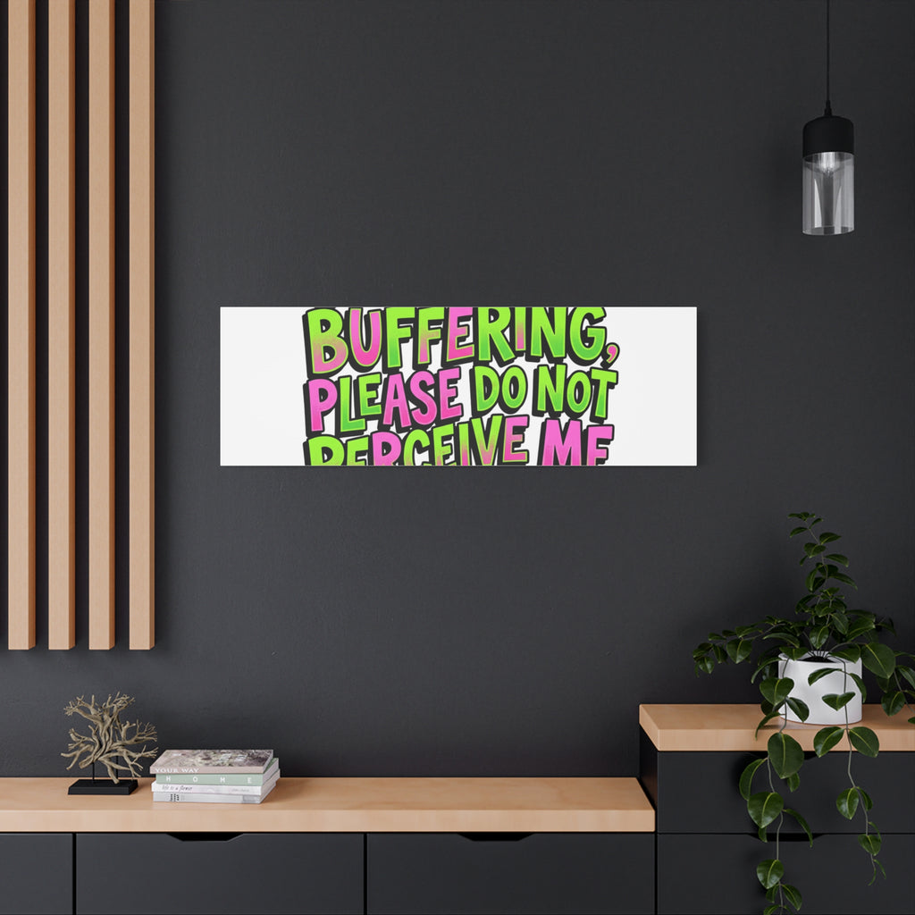 Currently Buffering Quote Canvas | meme-core, cringe-core wall art