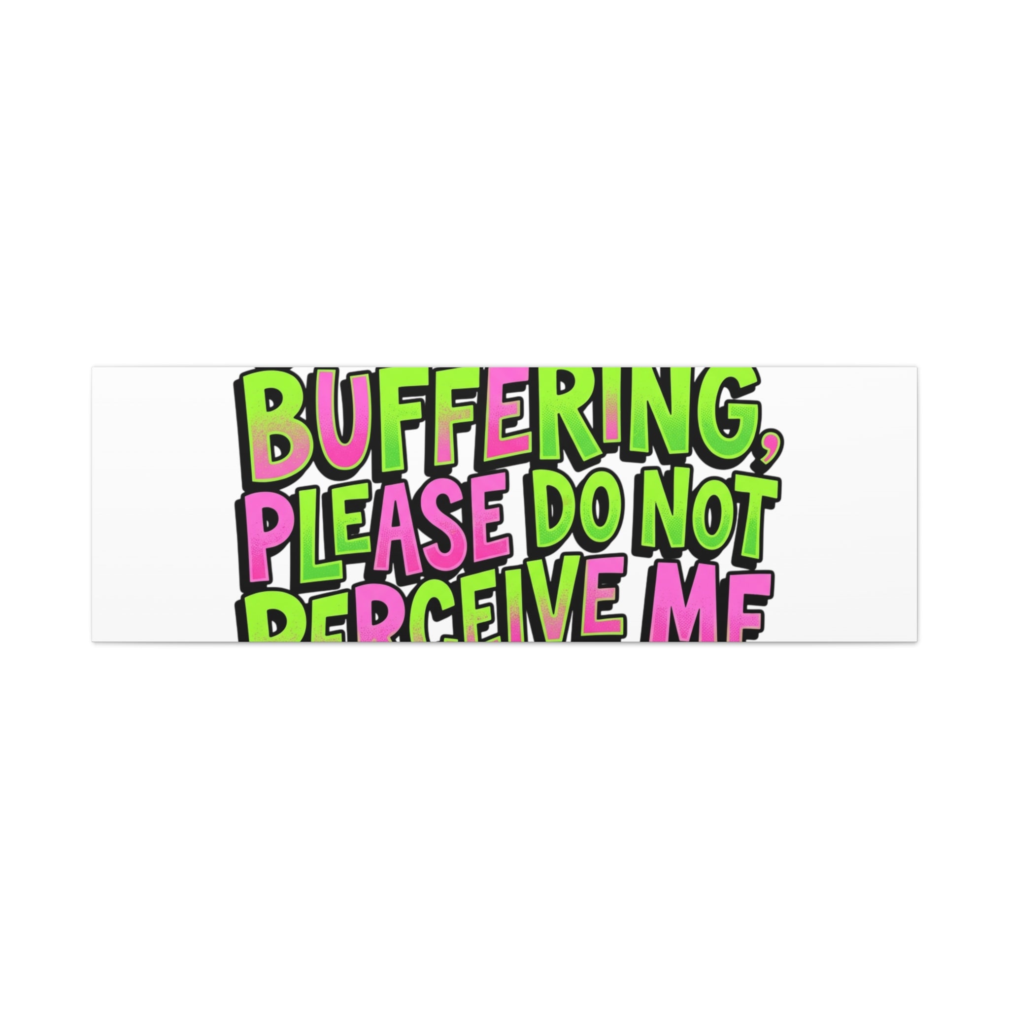 Currently Buffering Quote Canvas | meme-core, cringe-core wall art
