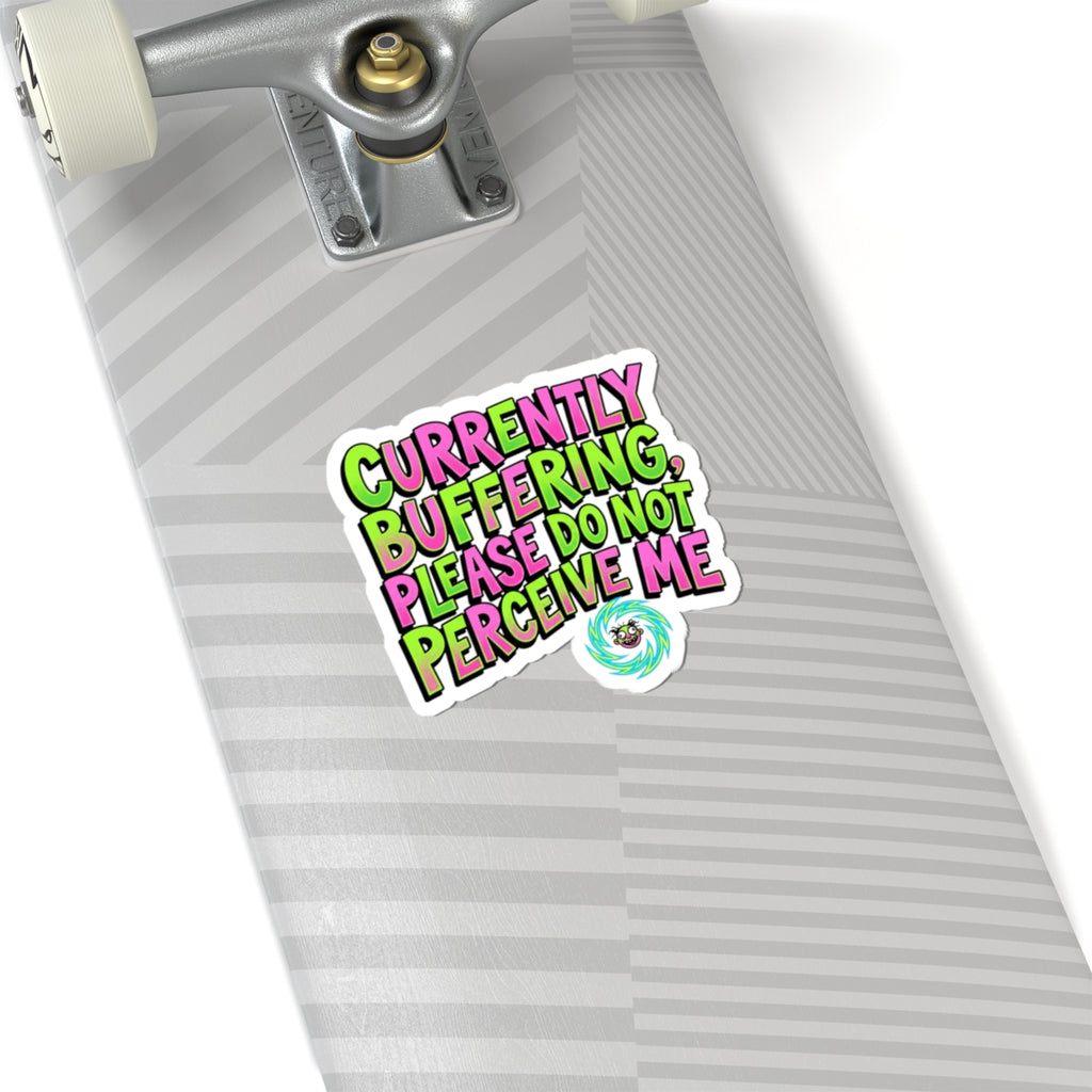 Currently Buffering Please Do Not Perceive Me, Kiss-Cut Sticker | meme-core, cringe-core