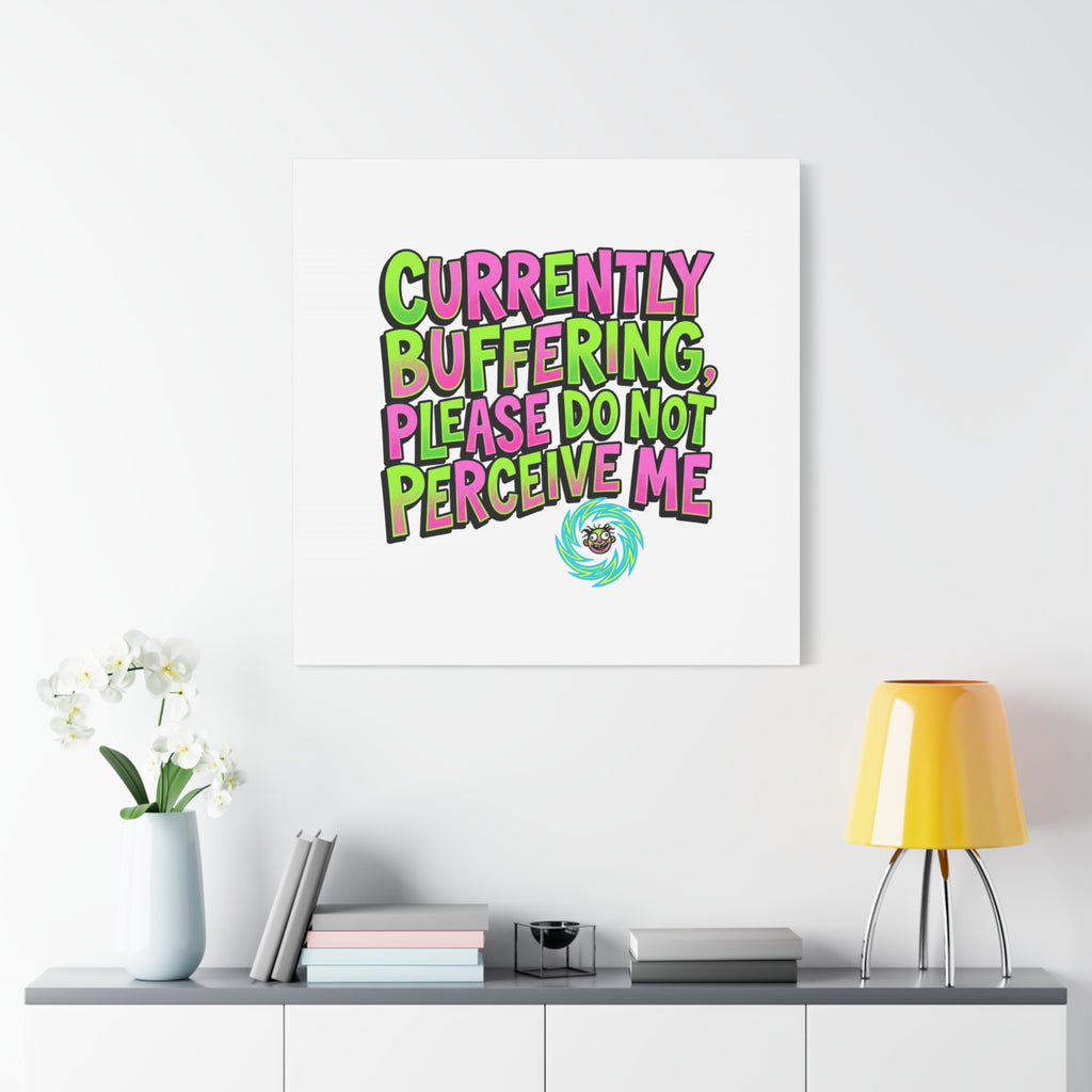 Currently Buffering Quote Canvas | meme-core, cringe-core wall art