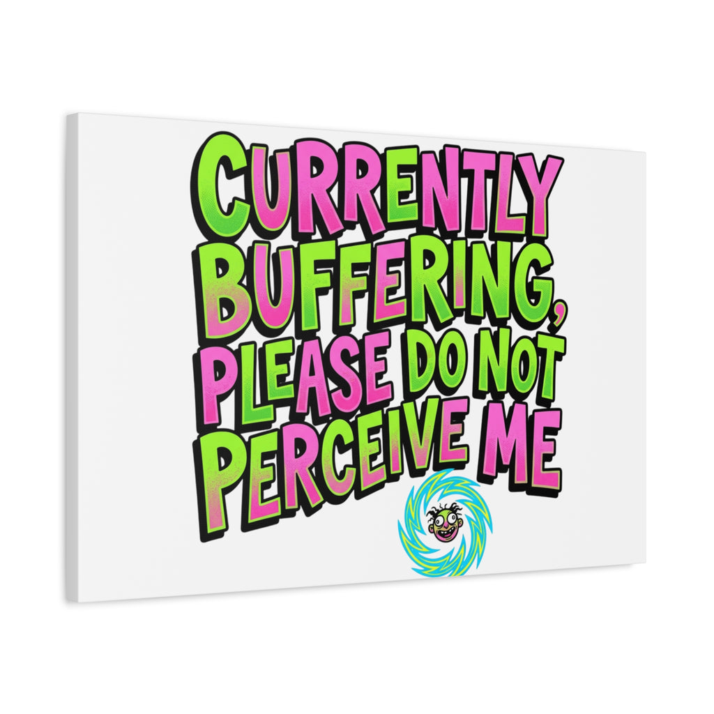 Currently Buffering Quote Canvas | meme-core, cringe-core wall art