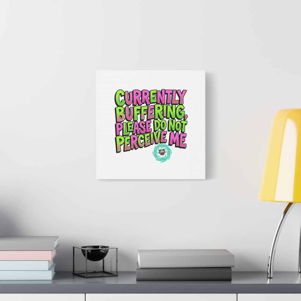 Currently Buffering Quote Canvas | meme-core, cringe-core wall art