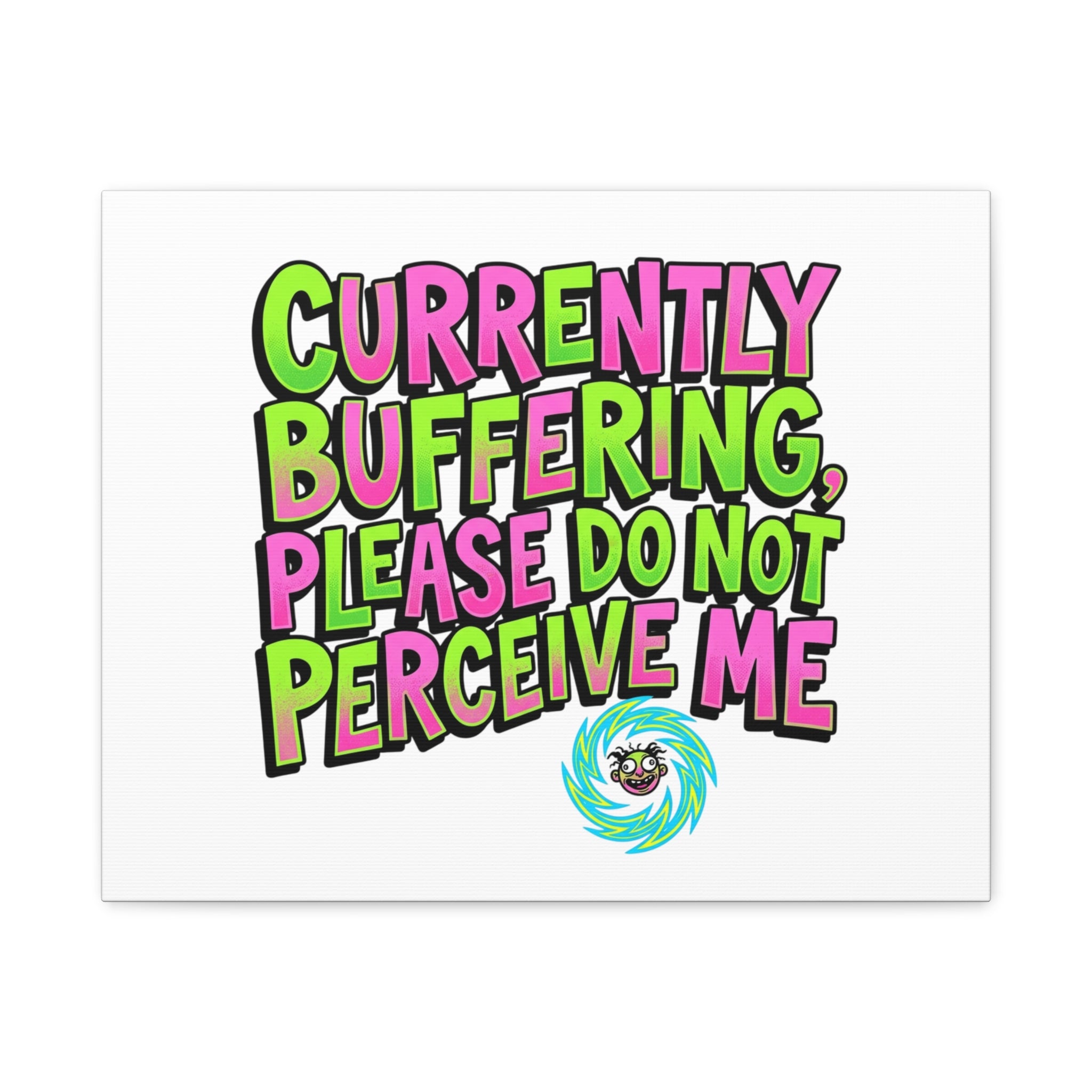 Currently Buffering Quote Canvas | meme-core, cringe-core wall art
