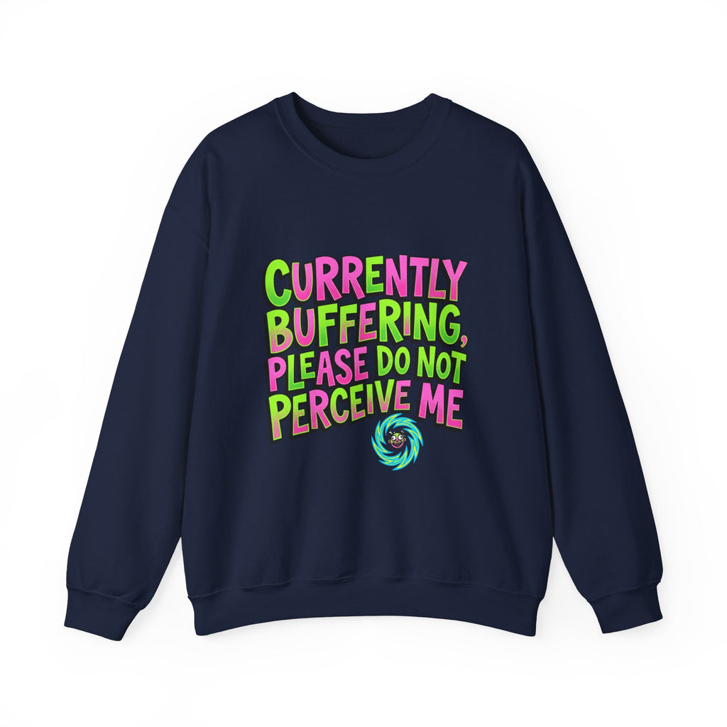 Currently Buffering Please Do Not Perceive Me Sweatshirt | meme shirt, cringe-core brainrot humor