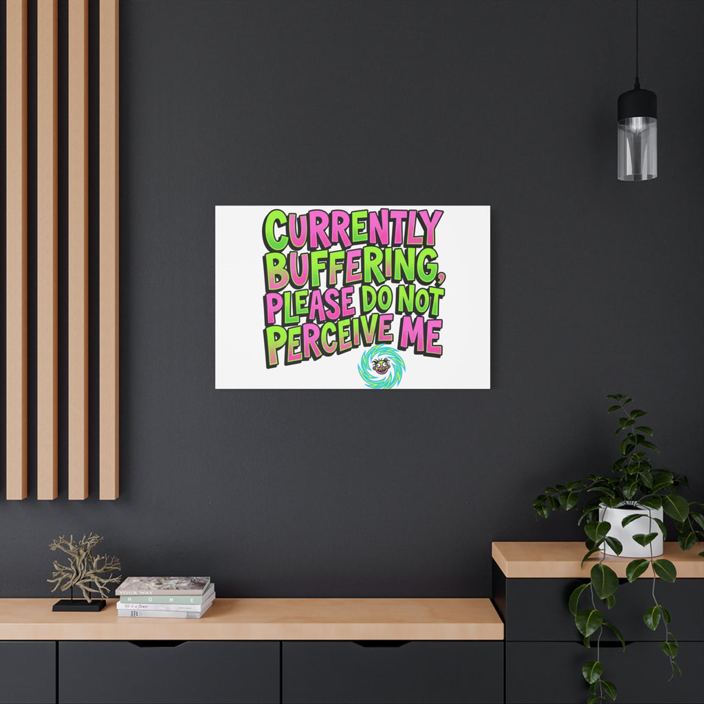 Currently Buffering Quote Canvas | meme-core, cringe-core wall art