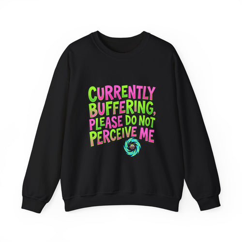 Currently Buffering Please Do Not Perceive Me Sweatshirt | meme shirt, cringe-core brainrot humor