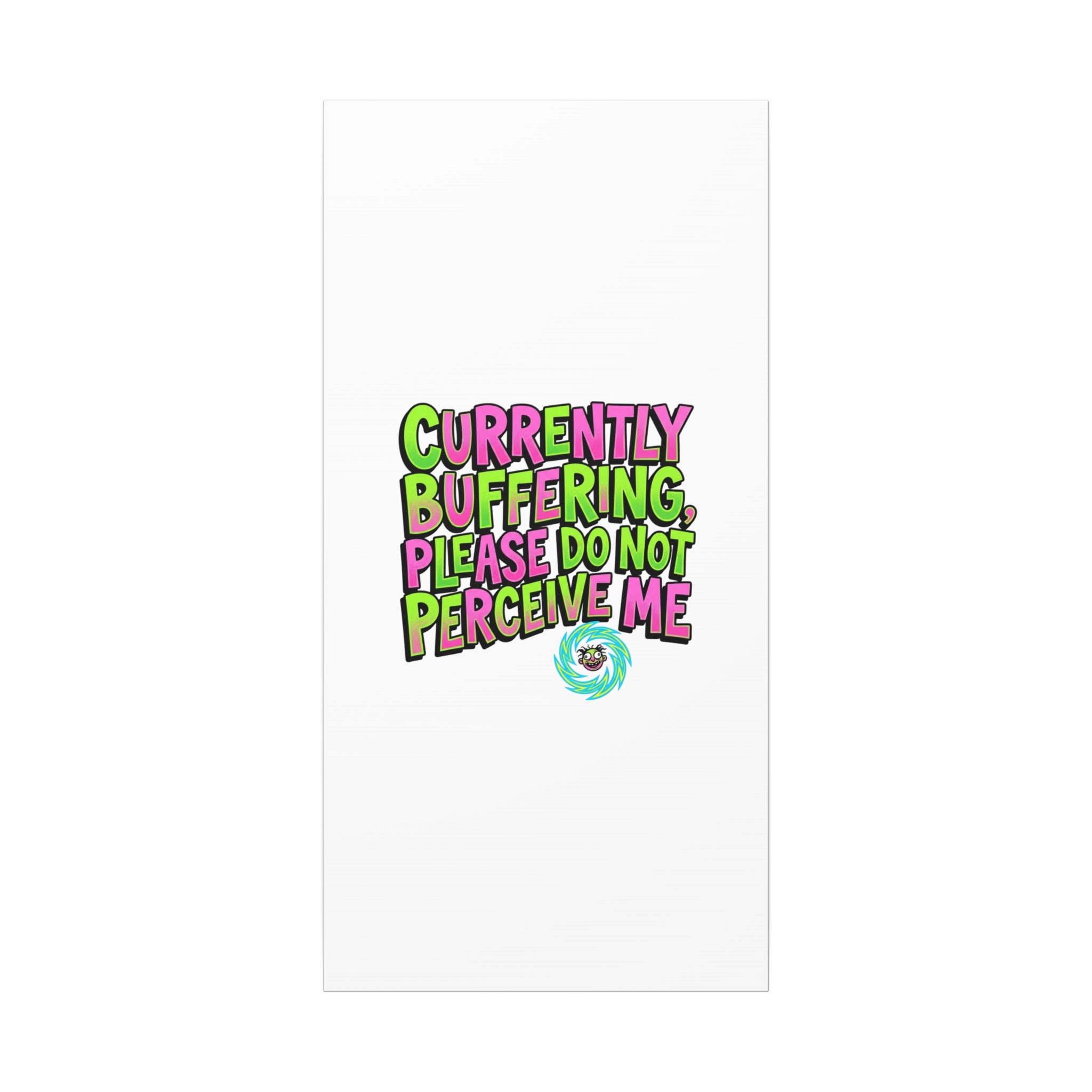 Currently Buffering Quote Canvas | meme-core, cringe-core wall art