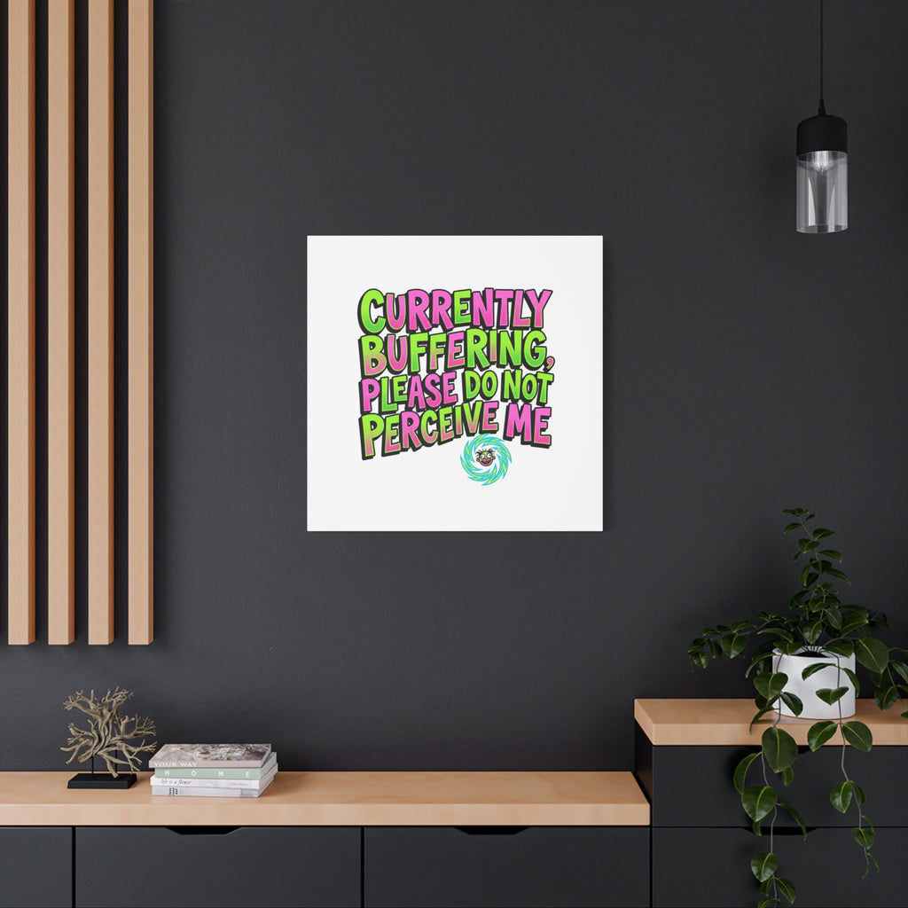 Currently Buffering Quote Canvas | meme-core, cringe-core wall art