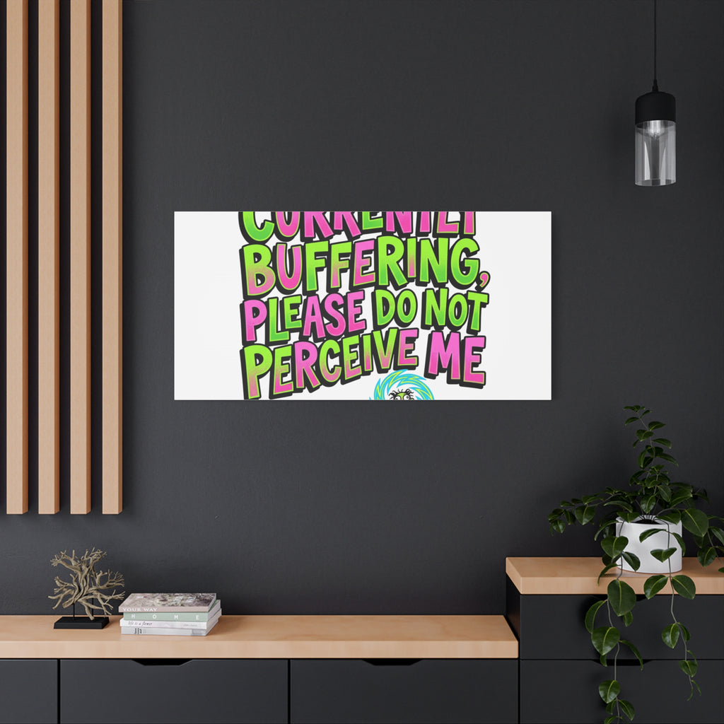 Currently Buffering Quote Canvas | meme-core, cringe-core wall art