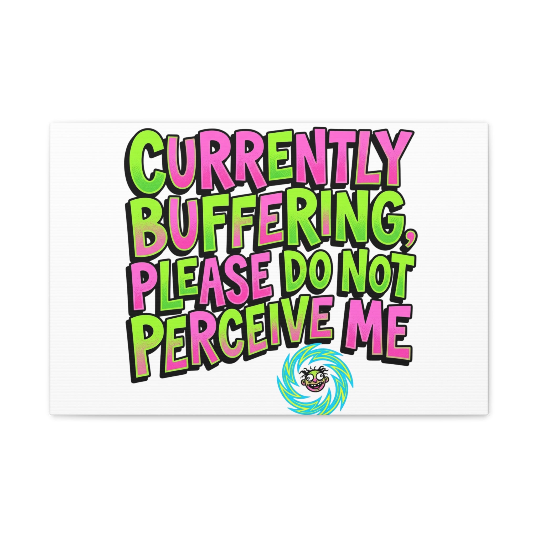 Currently Buffering Quote Canvas | meme-core, cringe-core wall art