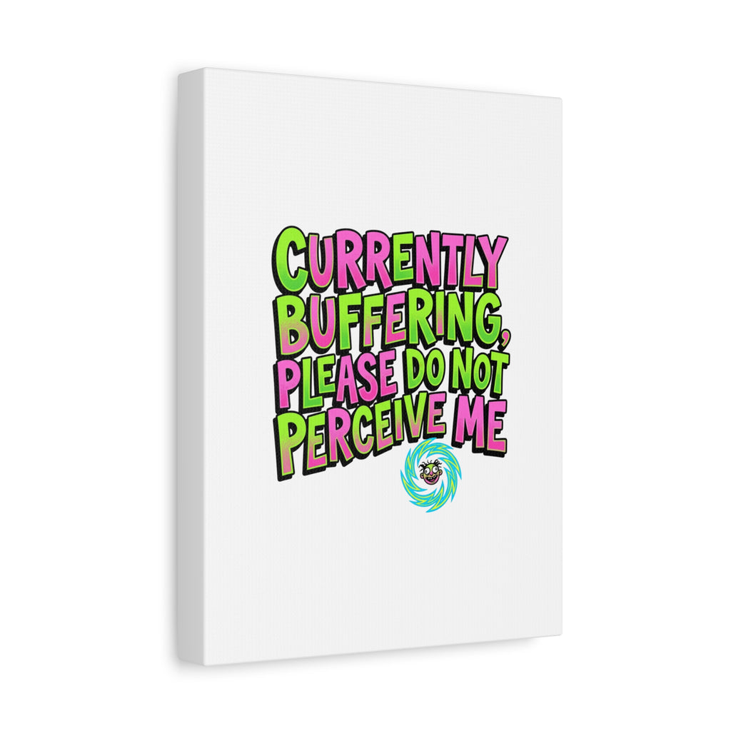 Currently Buffering Quote Canvas | meme-core, cringe-core wall art