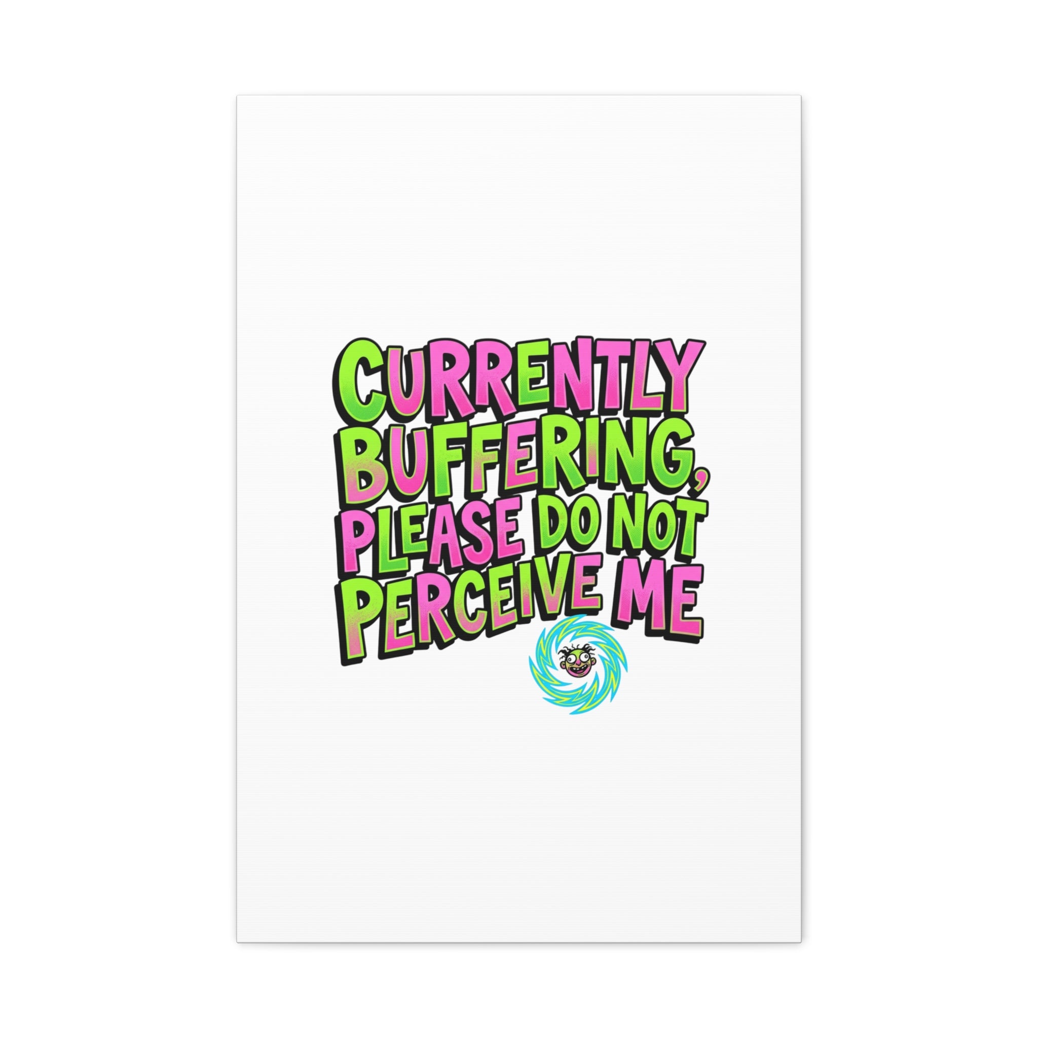 Currently Buffering Quote Canvas | meme-core, cringe-core wall art