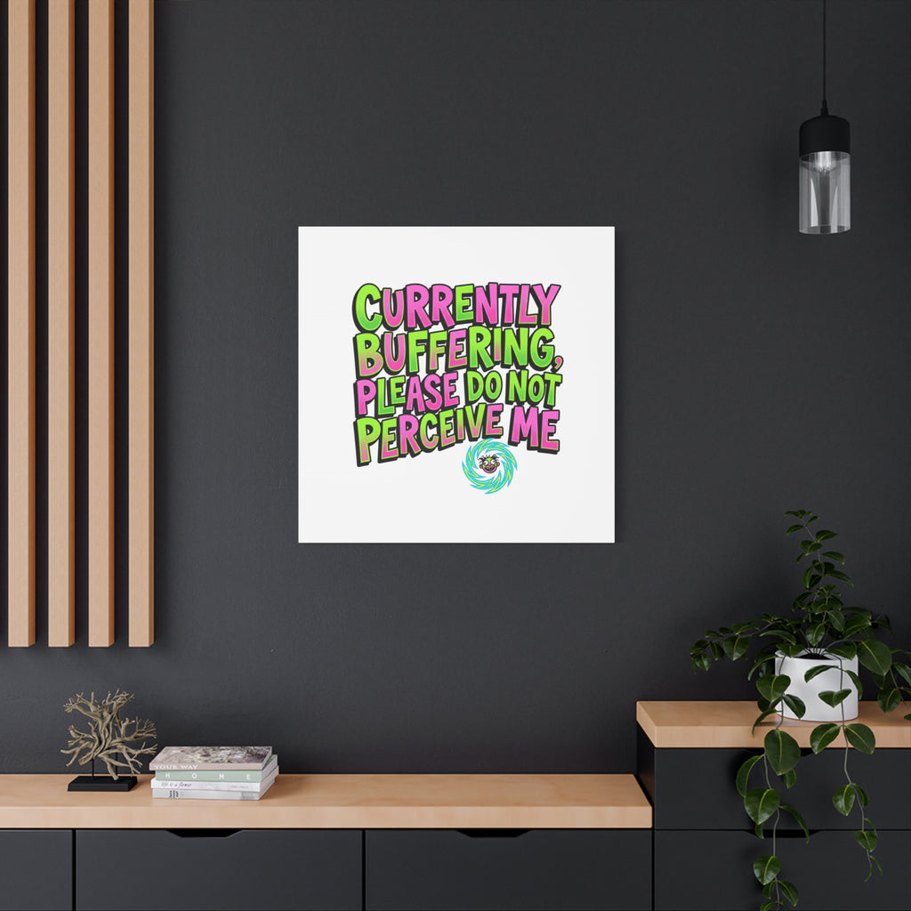 Currently Buffering Quote Canvas | meme-core, cringe-core wall art