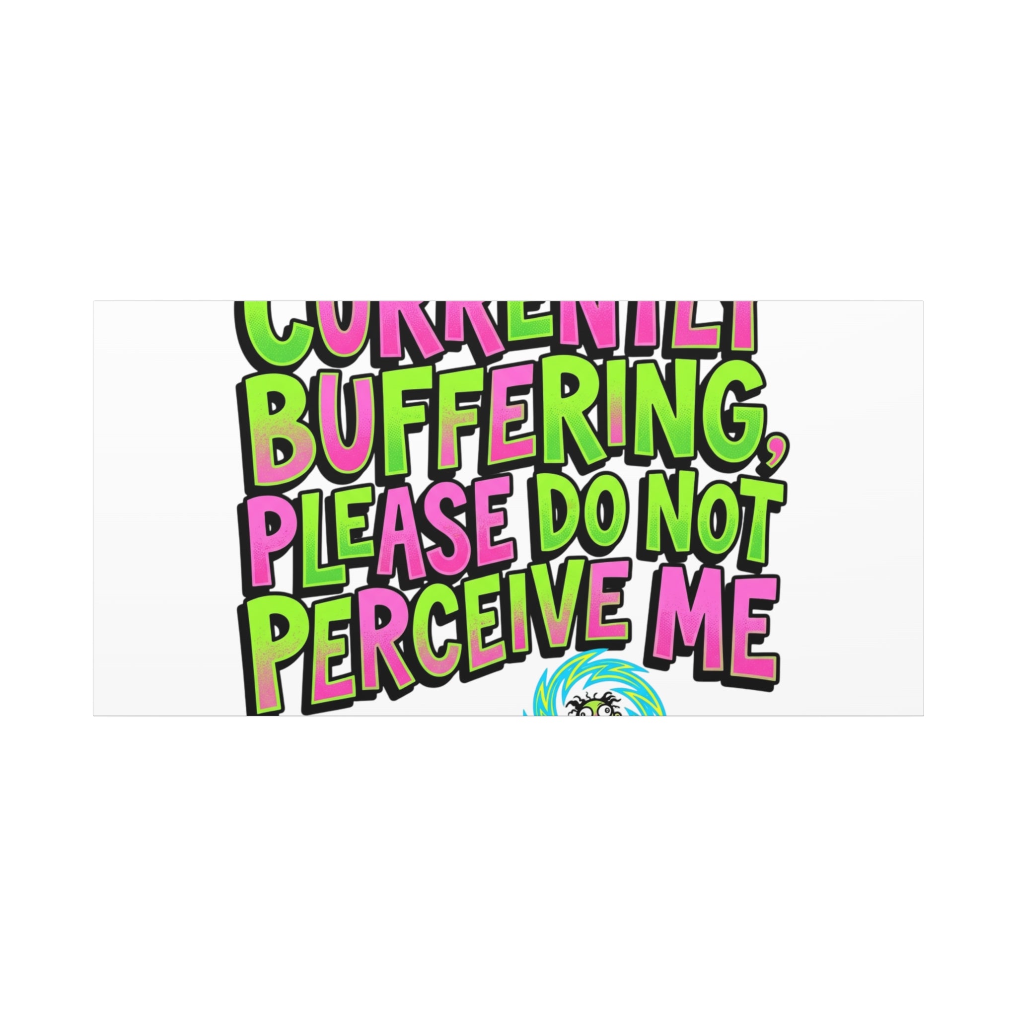 Currently Buffering Quote Canvas | meme-core, cringe-core wall art