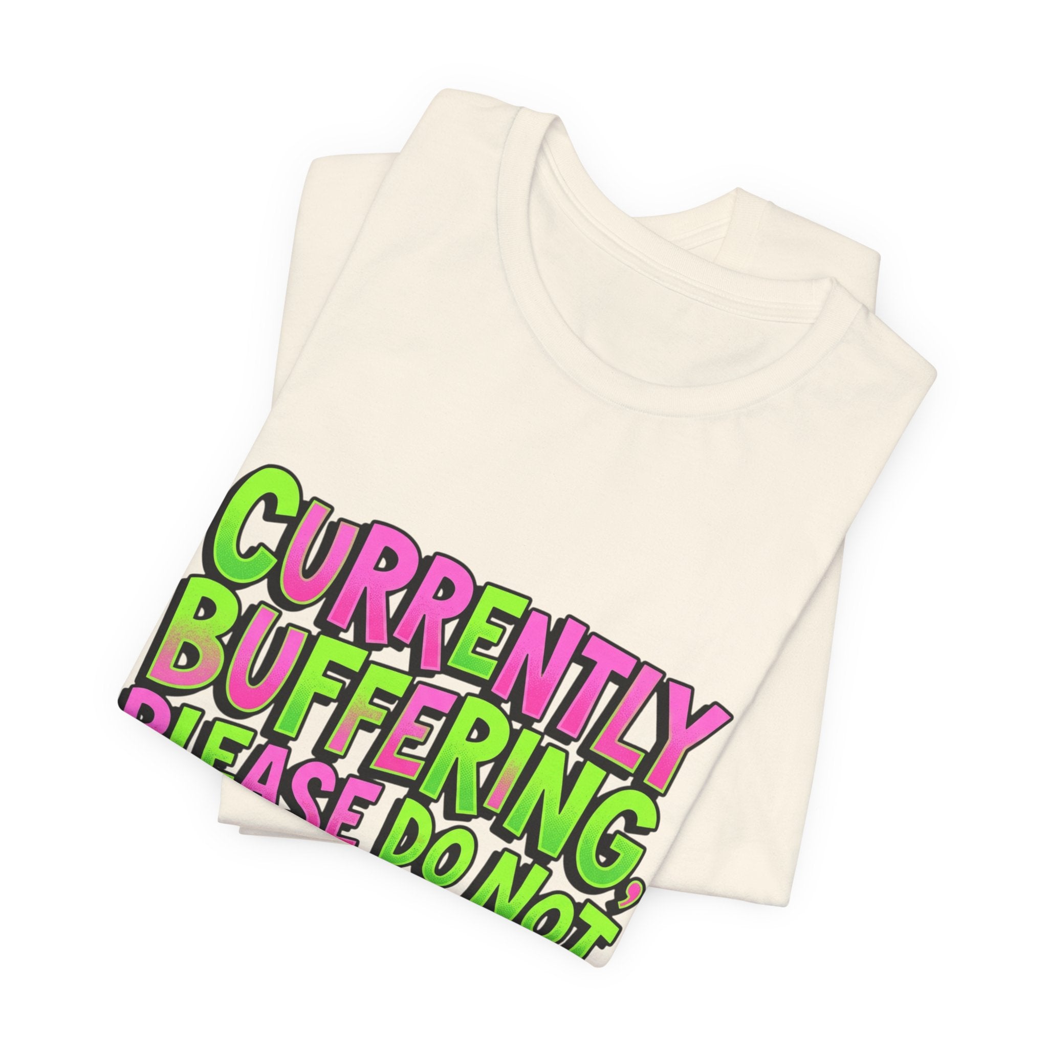 Currently Buffering Please Do Not Perceive Me T-Shirt | meme shirt, cringe-core