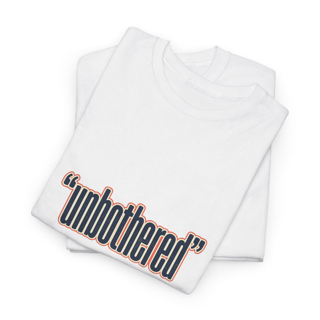 Unbothered Tee — Minimalist Graphic White T‑Shirt with “unbothered” Text