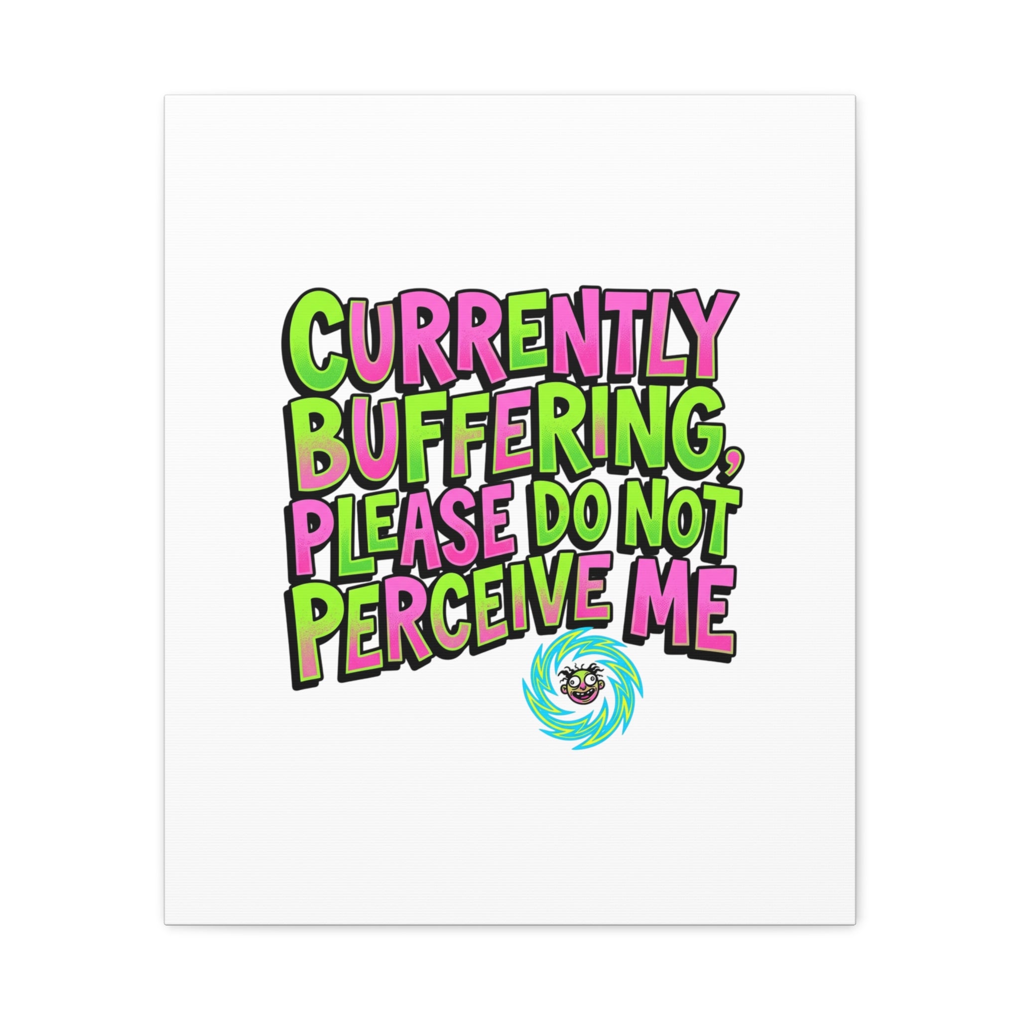 Currently Buffering Quote Canvas | meme-core, cringe-core wall art