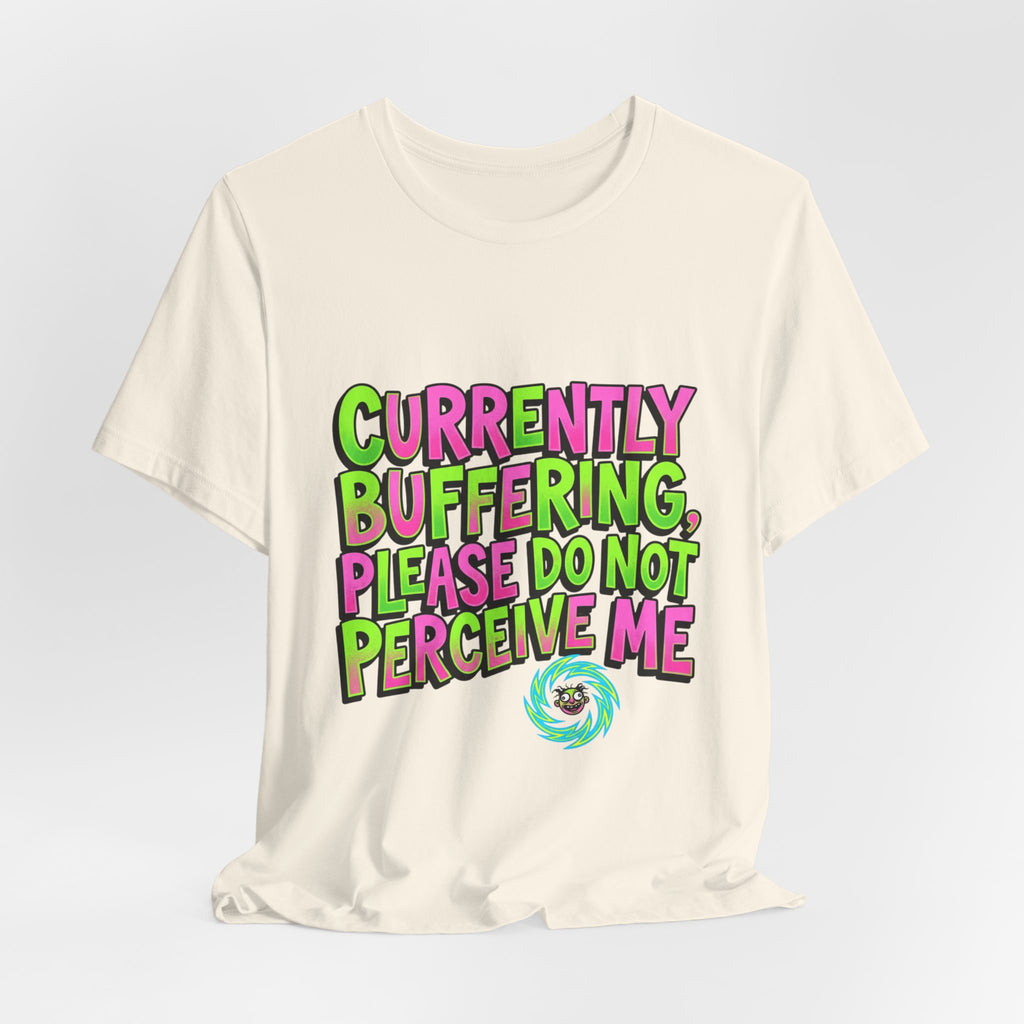Currently Buffering Please Do Not Perceive Me T-Shirt | meme shirt, cringe-core