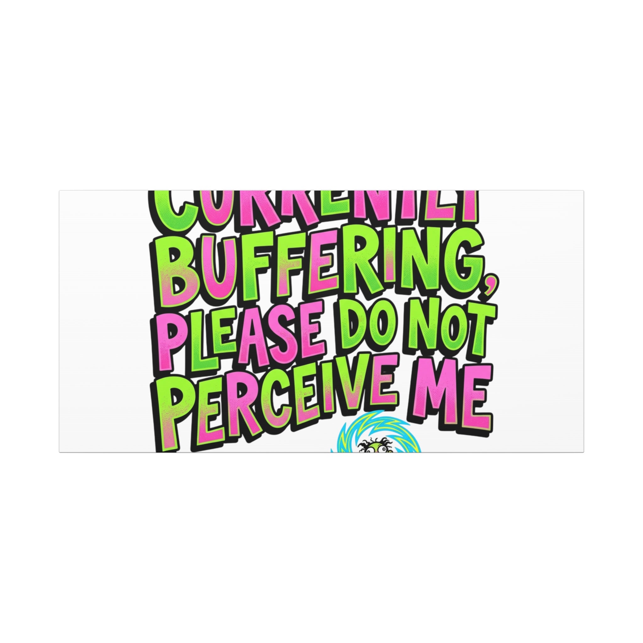 Currently Buffering Quote Canvas | meme-core, cringe-core wall art